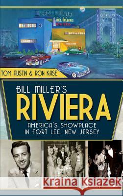 Bill Miller's Riviera: America's Showplace in Fort Lee, New Jersey Tom Austin Ron Kase 9781540206558 History Press Library Editions - książka
