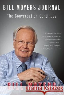 Bill Moyers Journal: The Conversation Continues Bill Moyers 9781595586247 New Press - książka