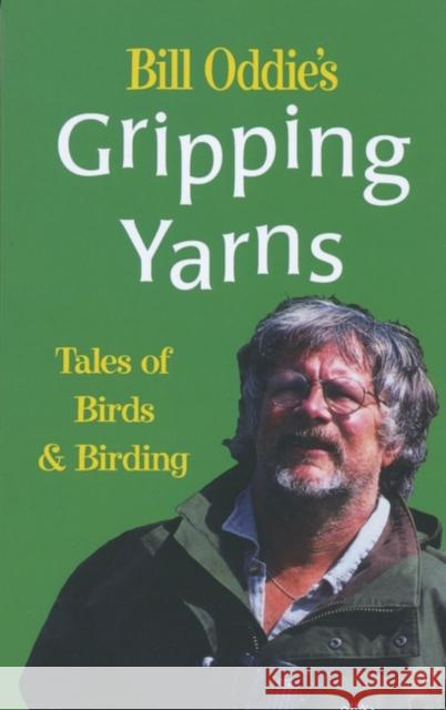 Bill Oddie's Gripping Yarns: Tales of Birds and Birding Bill Oddie 9780713652680 Bloomsbury Publishing PLC - książka