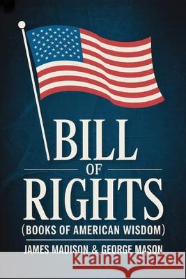 Bill of Rights (Books of American Wisdom) James Madison George Mason 9789371236096 Cby Press - książka