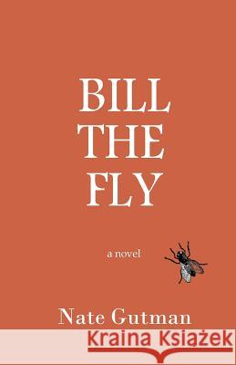 Bill the Fly Nate Gutman 9780692455623 Nate Gutman - książka