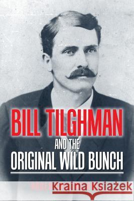 Bill Tilghman and the Original Wild Bunch Roger Collins Rule 9781546261056 Authorhouse - książka