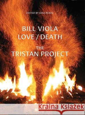 Bill Viola: Love/Death - The Tristan Project Kira Perov Peter Sellars Mark Swed 9780300270174 Yale University Press - książka