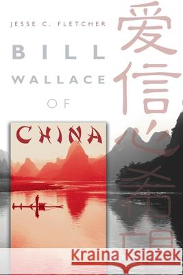 Bill Wallace of China James G. McCluskey Baker J. Cauthen Jesse C. Fletcher 9780998984612 Wallace Memorial Baptist Church, Incorporated - książka