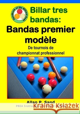 Billar tres bandas - Bandas premier mod?le: De tournois de championnat professionnel Allan P. Sand 9781625052865 Billiard Gods Productions - książka