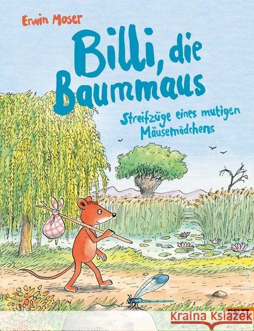 Billi, die Baummaus : Streifzüge eines mutigen Mäusemädchens Moser, Erwin 9783407754721 Beltz - książka