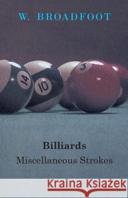 Billiards: Miscellaneous Strokes W. Broadfoot 9781445520476 Read Books - książka