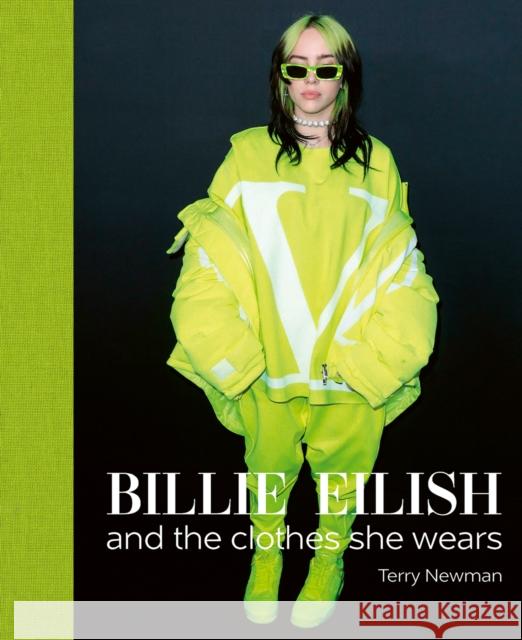 Billie Eilish: And the Clothes She Wears Terry Newman 9781788842297 ACC Art Books - książka