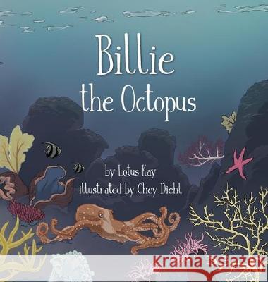 Billie the Octopus Lotus Kay, Chey Diehl 9781632332318 Eifrig Publishing - książka