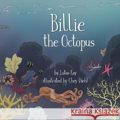 Billie the Octopus Lotus Kay, Chey Diehl 9781632332363 Eifrig Publishing - książka