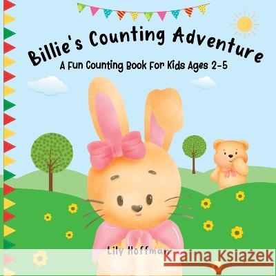Billie's Counting Adventure: A Fun Counting Book For Kids Ages 2-5 Lily Hoffman 9781915706669 Blue Birds Press - książka