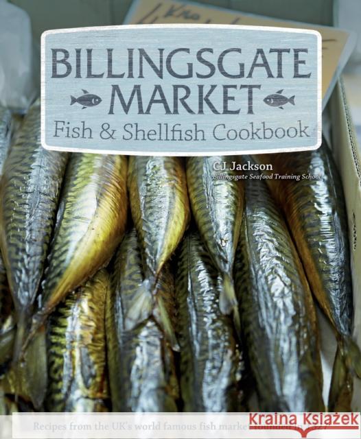 Billingsgate Market Fish & Shellfish Cookbook CJ Jackson 9781504800051 IMM Lifestyle Books - książka