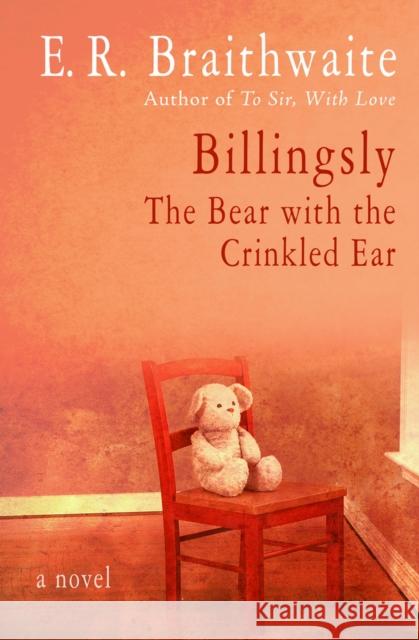 Billingsly: The Bear with the Crinkled Ear E. R. Braithwaite 9781480457478 Open Road Media Young Readers - książka