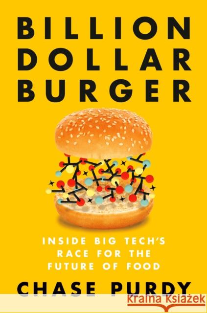 Billion Dollar Burger: Inside Big Tech's Race for the Future of Food Chase Purdy 9780525536949 Portfolio - książka