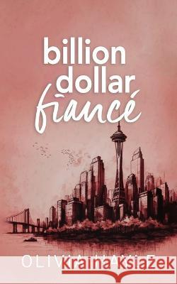 Billion Dollar Fiancé Hayle, Olivia 9789198793741 Theresia Publishing AB - książka