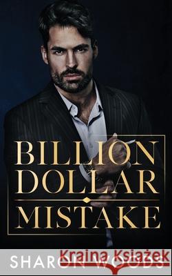 Billion Dollar Mistake: (The Lincolns Book 1) Sharon Woods 9780648631873 Sharon Woods - książka