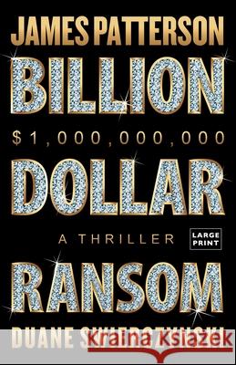 Billion-Dollar Ransom: The Action Just. Keeps. Accelerating. James Patterson Duane Swierczynski 9780316596770 Little Brown and Company - książka