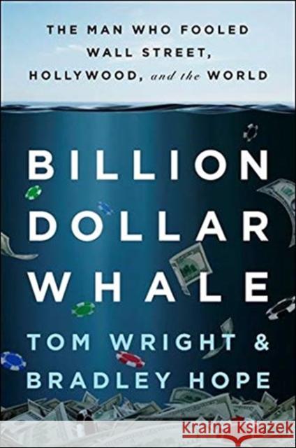 Billion Dollar Whale: The Man Who Fooled Wall Street, Hollywood, and the World Tom Wright 9780306873577 Hachette Books - książka