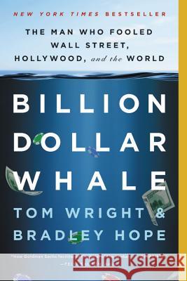 Billion Dollar Whale: The Man Who Fooled Wall Street, Hollywood, and the World Bradley Hope Tom Wright 9780316436472 Hachette Books - książka