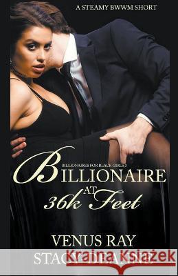 Billionaire At 36k Feet Stacy-Deanne Venus Ray  9798201160791 Stacy-Deanne - książka