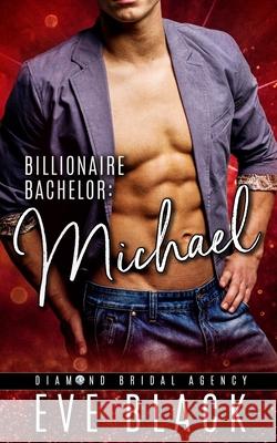 Billionaire Bachelor: Michael Diamond Bridal Agency, Eve Black 9798450718965 Independently Published - książka