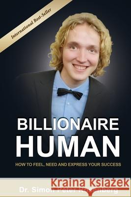 Billionaire Human: How to Feel, Need and Express Your Success Rosenberg, Simon 9781952884009 Beyond Publishing - książka