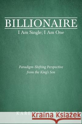 Billionaire I Am Single; I Am One: Paradigm-Shifting Perspective from the King's Son Kareem Ainsley 9781973691747 WestBow Press - książka