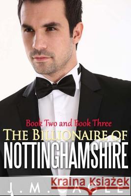 Billionaire of Nottinghamshire, Book Two and Book Three J. M. Cagle 9781535161015 Createspace Independent Publishing Platform - książka