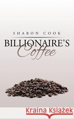 Billionaire's Coffee Sharon Cook, Dr 9781504988636 Authorhouse - książka