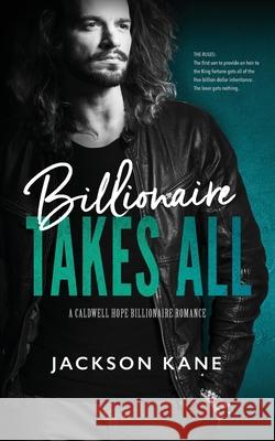 Billionaire Takes All Jackson Kane 9781922359100 Hot Tree Publishing - książka