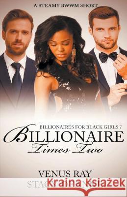 Billionaire Times Two Stacy-Deanne, Venus Ray 9798201792961 Stacy-Deanne - książka
