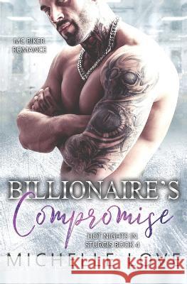 Billionaire's Compromise: MC Biker Romance Michelle Love   9781639702626 Michelle Love - książka