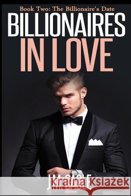 Billionaires in Love, Book Two: The Billionaire's Date J. M. Cagle 9781534846593 Createspace Independent Publishing Platform - książka