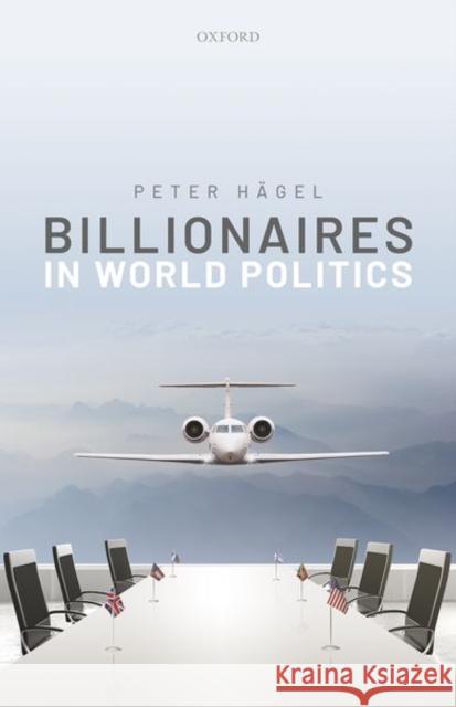 Billionaires in World Politics Peter Hagel 9780198852711 Oxford University Press, USA - książka