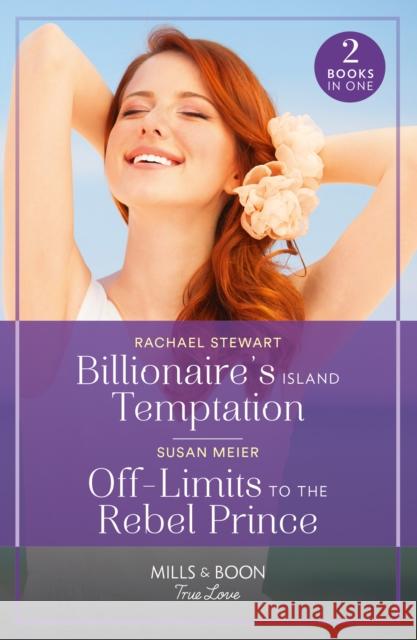 Billionaire's Island Temptation / Off-Limits To The Rebel Prince: Billionaire's Island Temptation (Billionaires for the Rose Sisters) / off-Limits to the Rebel Prince (Scandal at the Palace) Susan Meier 9780263306408 HarperCollins Publishers - książka