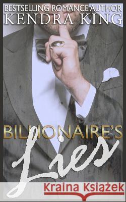 Billionaire's Lies Kendra King 9781523270293 Createspace Independent Publishing Platform - książka