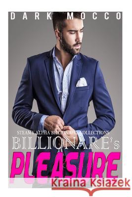 Billionaire's Pleasure: 4 Billionaire's Romance Short Stories Collection Lisa Cartwright Dark Mocco 9781516867844 Createspace - książka