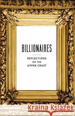 Billionaires: Reflections on the Upper Crust West, Darrell M. 9780815725824 Brookings Institution Press - książka