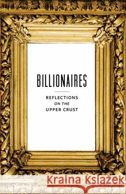 Billionaires: Reflections on the Upper Crust West, Darrell M. 9780815725961 Brookings Institution Press - książka