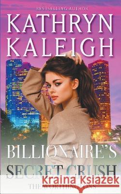 Billionaire's Secret Crush Kathryn Kaleigh   9798215711217 Kst Publishing - książka