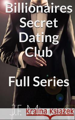 Billionaires Secret Dating Club - Full Series J. F. Monari 9781523703791 Createspace Independent Publishing Platform - książka