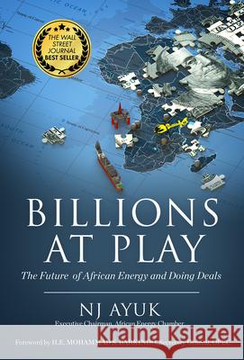 Billions at Play: The Future of African Energy and Doing Deals Nj Ayuk Mohammad Sanusi Barkindo 9781641465595 Made for Success Publishing - książka