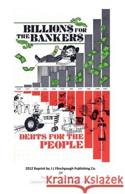 Billions For The Bankers-Debts For The People Flinchpaugh, John Larry 9780615623269 J. L. Flinchpaugh Publishing Company - książka