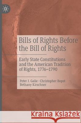 Bills of Rights Before the Bill of Rights: Early State Constitutions and the American Tradition of Rights, 1776-1790 Galie, Peter J. 9783030443009 Palgrave MacMillan - książka