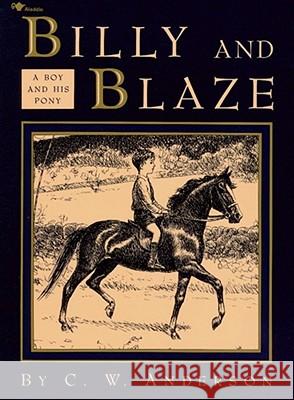 Billy and Blaze: A Boy and His Pony C. W. Anderson C. W. Anderson 9780689716089 Aladdin Paperbacks - książka