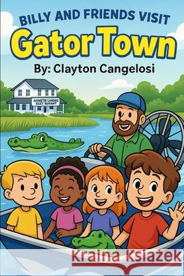 Billy and His Friends Visit Gator Town Cangelosi, Clayton 9798297849006 Independently Published - książka