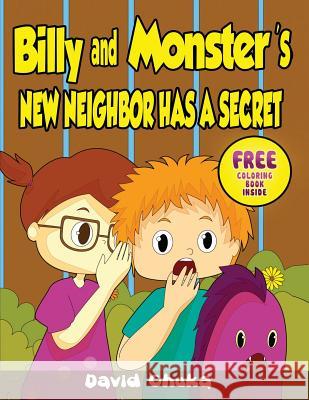 Billy and Monster's New Neighbor Has a Secret David Chuka 9781490942957 Createspace - książka