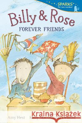 Billy and Rose: Forever Friends Amy Hest Kady MacDonald Denton 9781536235142 Candlewick Press (MA) - książka