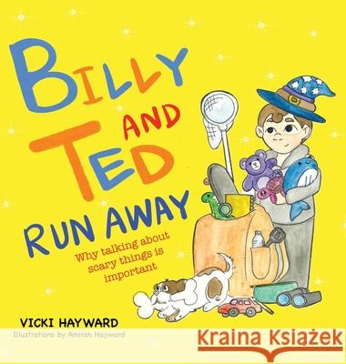 Billy and Ted Run Away: Why talking about scary things is important Vicki Hayward 9781763887640 Big Balloon Books - książka