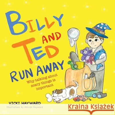 Billy and Ted Run Away: Why talking about scary things is important Vicki Hayward 9781763887664 Big Balloon Books - książka